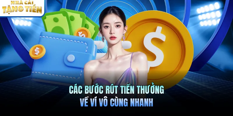 Các bước rút tiền thưởng về ví vô cùng nhanh