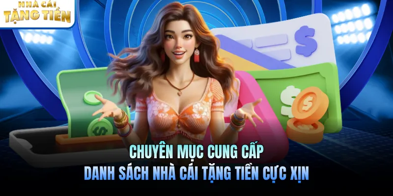 Chuyên mục cung cấp danh sách nhà cái tặng tiền cực xịn