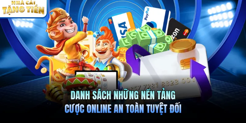 Danh sách những nền tảng cược online an toàn tuyệt đối