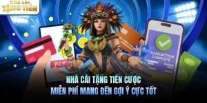 Nhà Cái Tặng Tiền Cược Miễn Phí Mang Đến Gợi Ý Cực Tốt