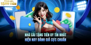 Nhà Cái Tặng Tiền Uy Tín Nhất Hiện Nay Đánh Giá Cực Chuẩn