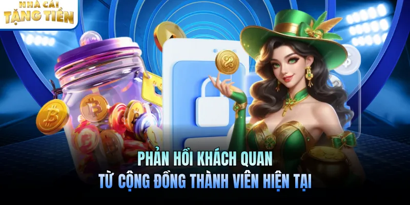 Phản hồi khách quan từ các thành viên hiện tại