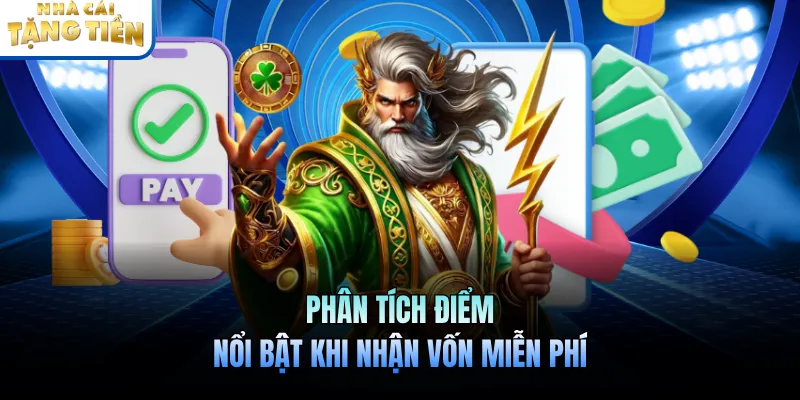 Phân tích điểm nổi bật khi nhận vốn miễn phí