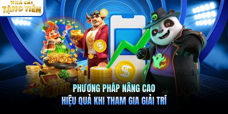 Phương pháp nâng cao hiệu quả khi giải trí