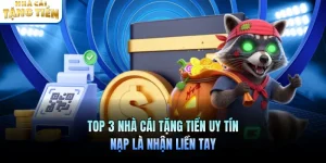Top 3 Nhà Cái Tặng Tiền Uy Tín - Nạp Là Nhận Liền Tay