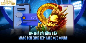Top Nhà Cái Tặng Tiền Mang Đến Bảng Xếp Hạng Cực Chuẩn